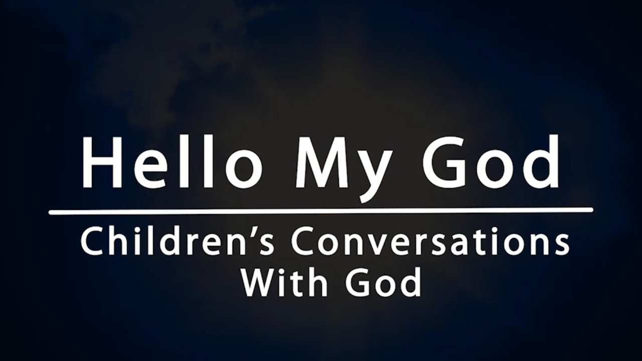 Hello My God – Children’s Conversation with God