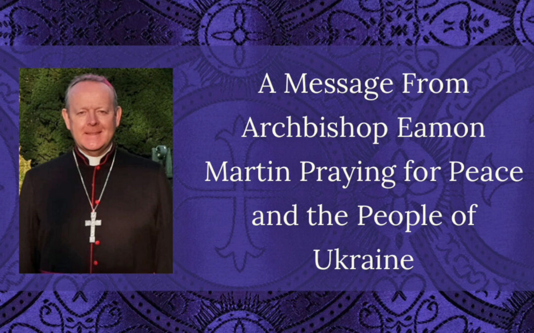 Praying for Peace in Ukraine – Archbishop Eamon Martin