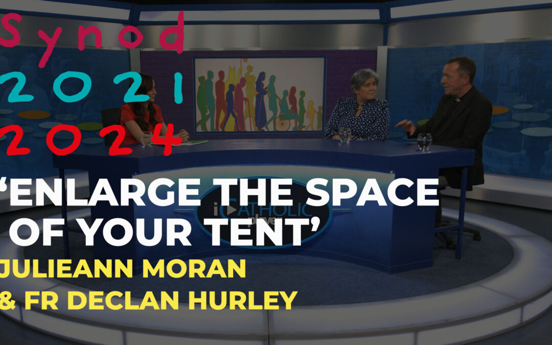 Enlarge the space of your tent – JulieAnn Moran & Fr Declan Hurley