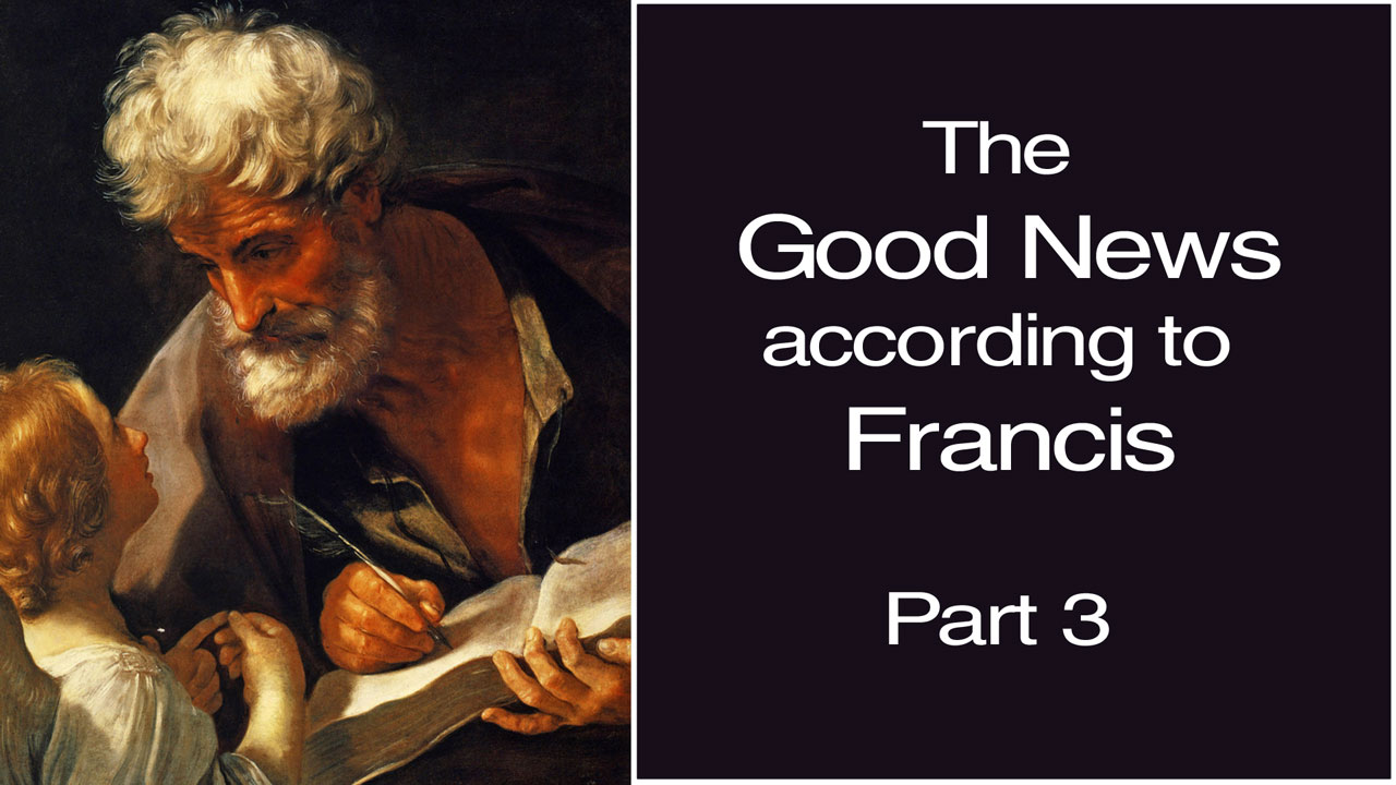 The Good News according to Francis – Part 3/3