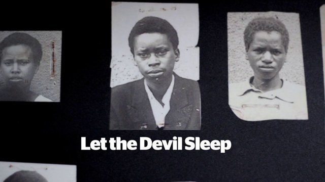 Let the Devil Sleep: Rwanda 20 Years After Genocide